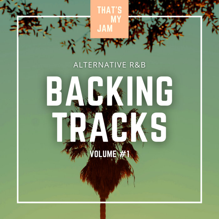 Alternative R&B Backing Tracks // Volume 1 That's My Jam