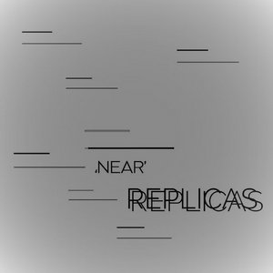 Replicas — ,Near' Demos