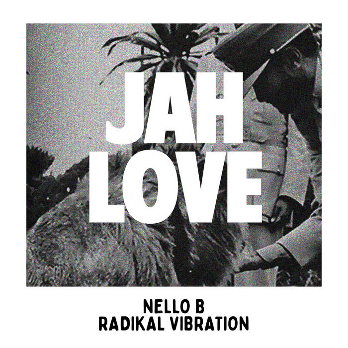 Jah Love | Nello B, Radikal Vibration | Evidence Music Jah Love | Nello B, Radikal Vibration | Evidence Music
