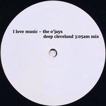 I Love Music - The O'Jay's - Deep Cleveland 3:05am mix cover art