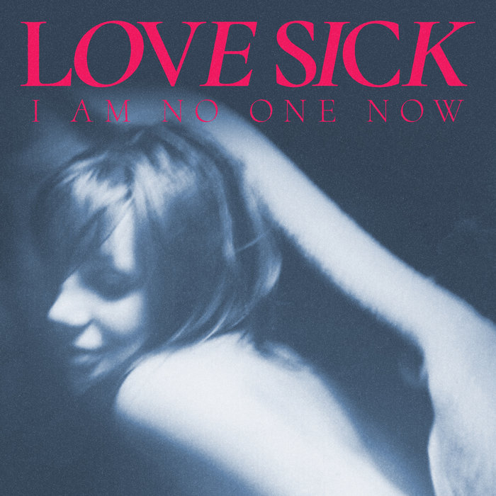 I Am No One Now | Love Sick | 51st State Records