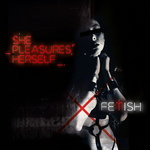 MD076 - SHE PLEASURES HERSELF "FETISH"
