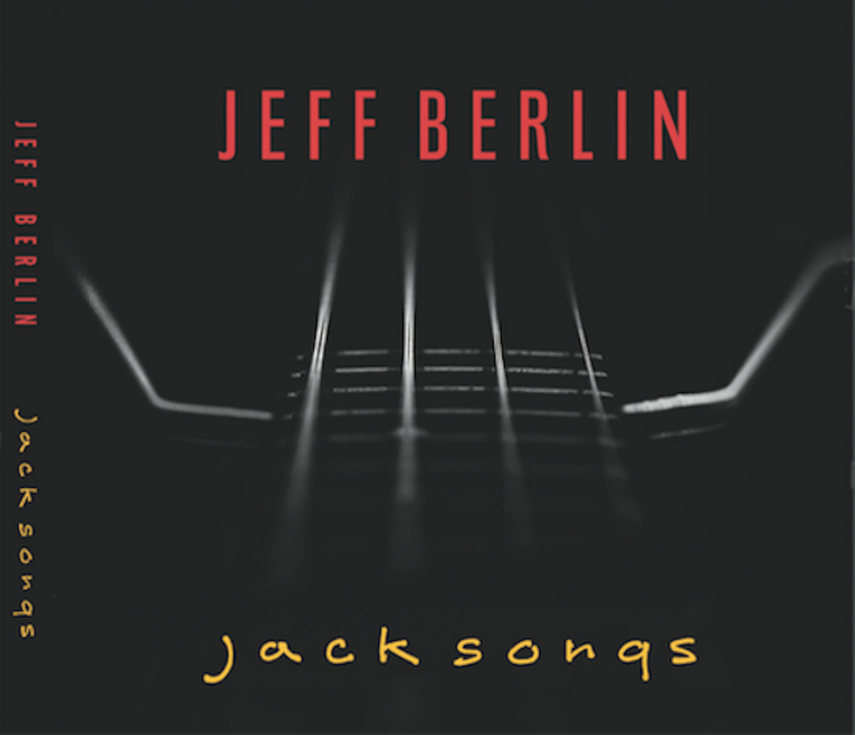 Jack Songs | Jeff Berlin