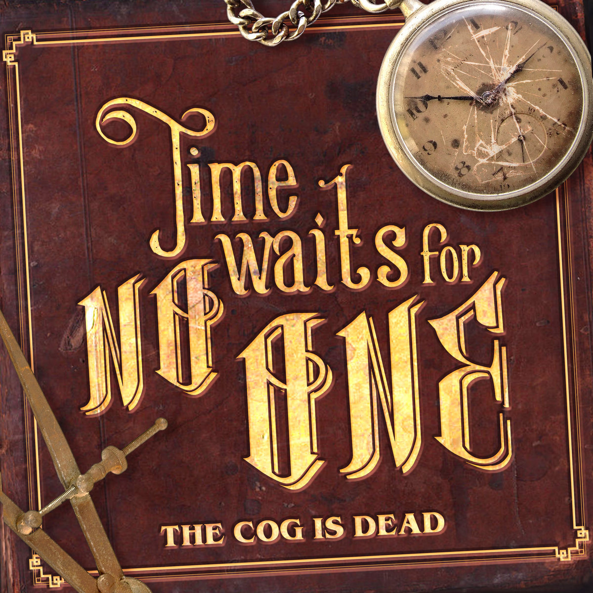 Time Waits For No One The Cog Is Dead