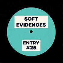 Playedby.wav — Unknown Artist - Entry #25 [Soft Evidences / SOFT25]