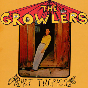 The Growlers — Hot Tropics