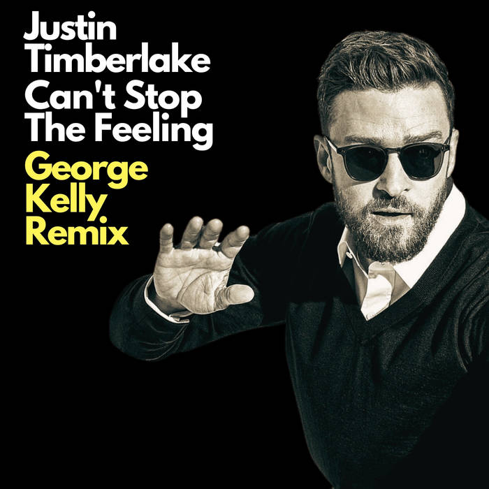 Justin Timberlake - Can't Stop The Feeling (George Kelly Remix