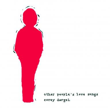 Other People's Love Songs | Corey Dargel