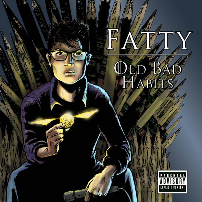 Old Bad Habits Fatty fatty