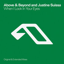Above & Beyond and Justine Suissa — When I Look In Your Eyes