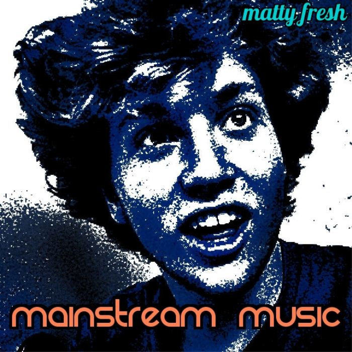 Mainstream Music Matty Fresh!