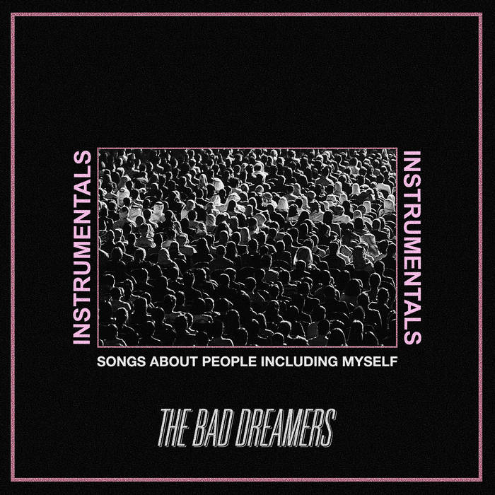 Songs About People Including Myself (Instrumentals) The Bad Dreamers