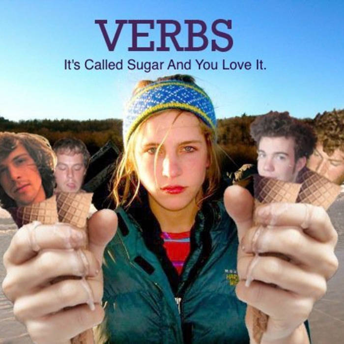 It's Called Sugar And You Love It verbs