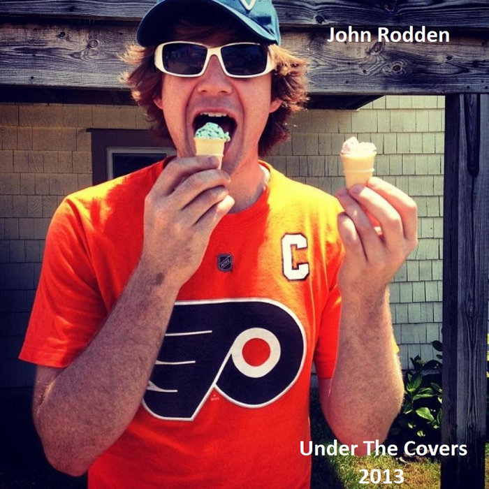 Under the Covers 2013 John Rodden Under the Covers 2013 John Rodden