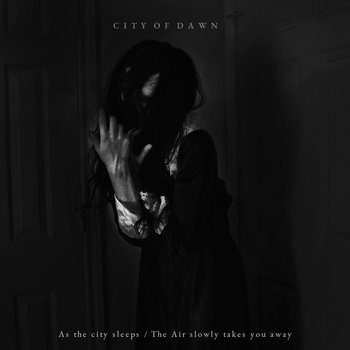 As the City Sleeps / The Air Slowly Takes You Away