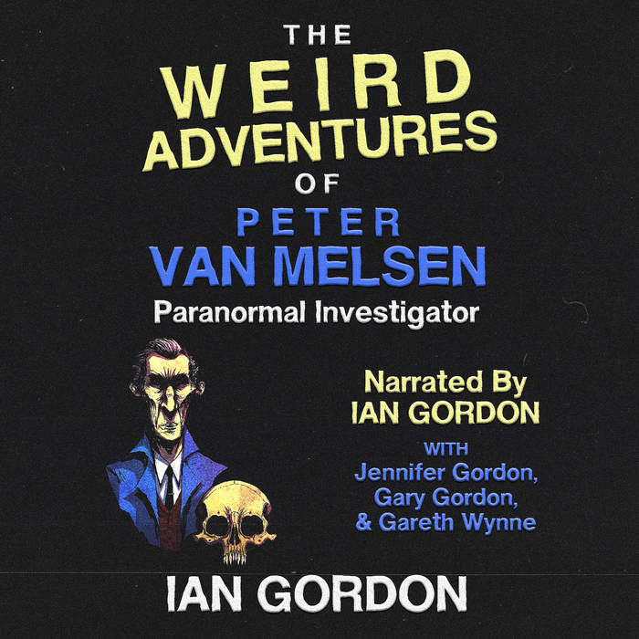 The Weird Adventures of Peter Van Melsen (Van Melsen Mythos