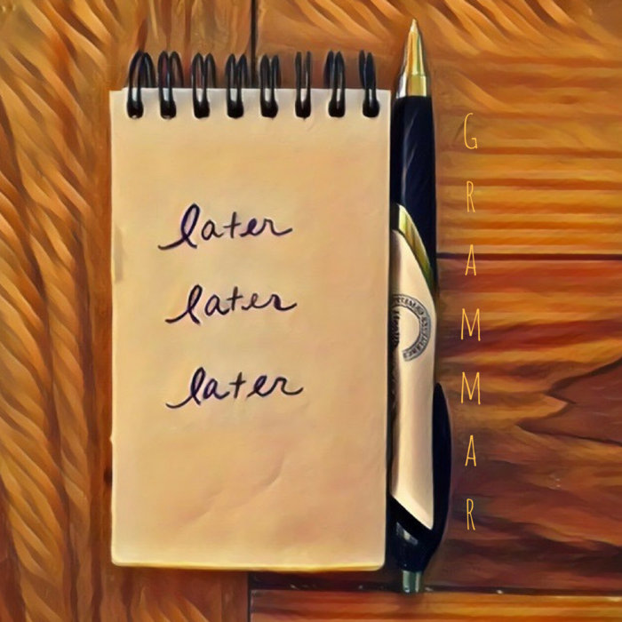 Later Later Later | Grammar