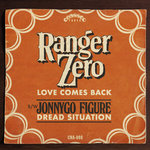 Ranger Zero - Love Comes Back / JonnyGo Figure - Dread Situation