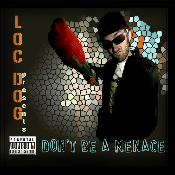 Don't Be a Menace DJ Loc Dog