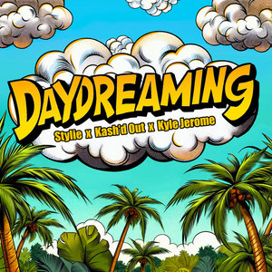 Daydreaming (feat. Kyle Jerome)Stylie, Kash'd Out cover