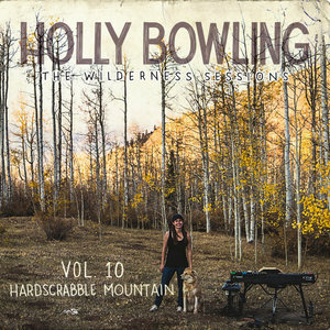 Holly Bowling — The Wilderness Sessions Vol. 10 - Hardscrabble Mountain