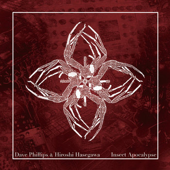 insect apocalypse | dave phillips & hiroshi hasegawa | dave phillips