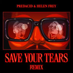 Predacid & Helen Frey - Save Your Tears (Extended Mix)