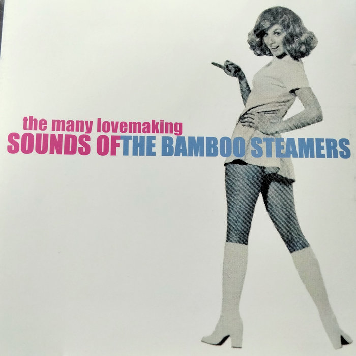 The Many Love Making Sounds of The Bamboo Steamers The Bamboo Steamers