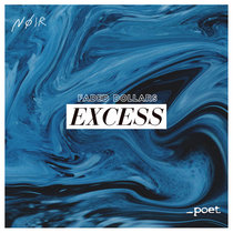 FADED DOLLARS - EXCESS [NOIR & the_accidental_poet EXCLUSIVE] cover art