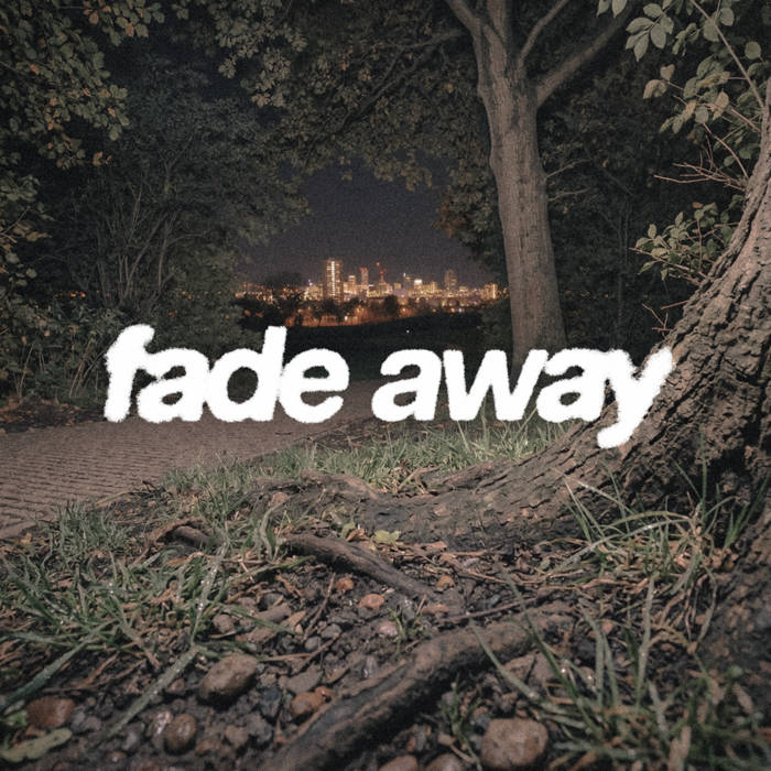 Fade Away | Entropy