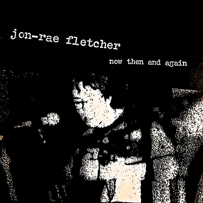 dab015 - Jon-Rae Fletcher - Now Then and Again | Jon-Rae Fletcher ...
