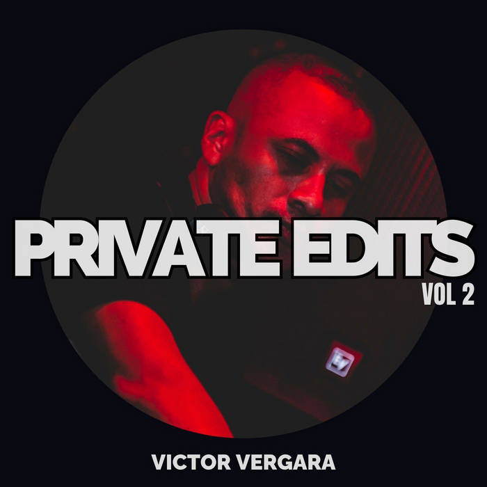 Victor Vergara - Private Edits 2 | Victor Vergara