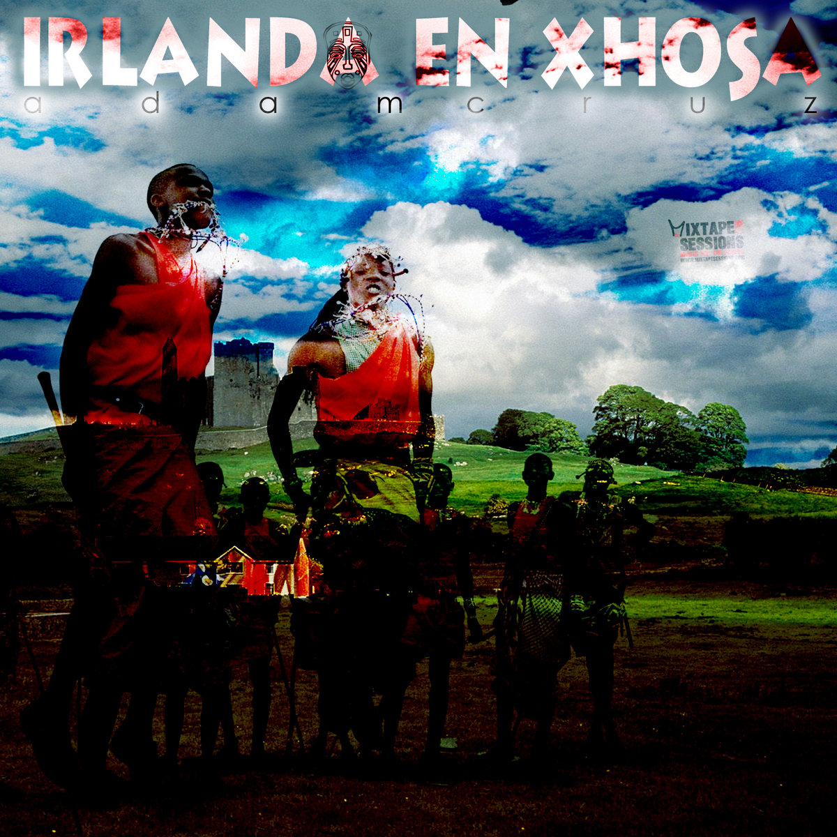 Irlanda En Xhosa (Xhosa Drums) Adam Cruz Mixtape Sessions