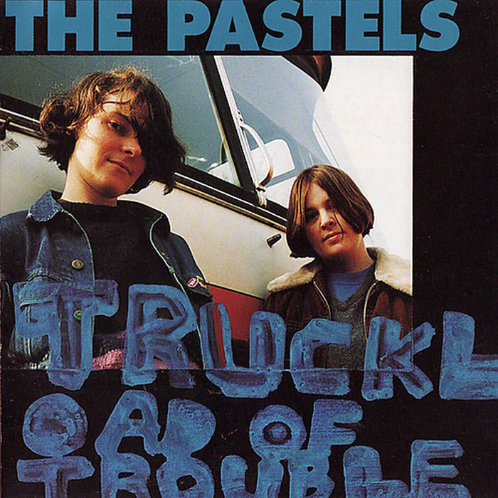 Truckload Of Trouble The Pastels