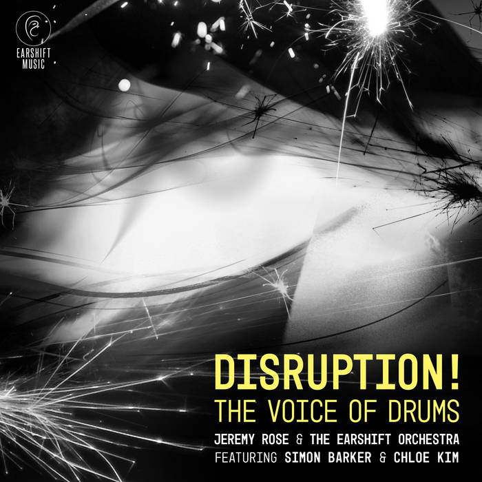 Disruption! The Voice of Drums
by Jeremy Rose & the Earshift Orchestra