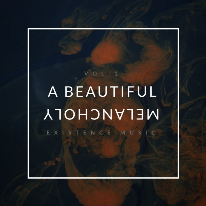 A Beautiful Melancholy Existence