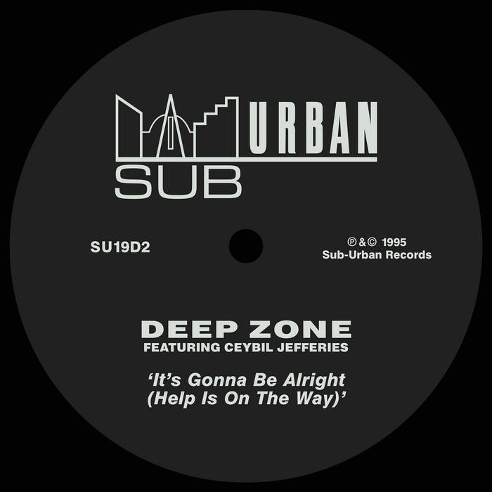 It's Gonna Be Alright (Help Is On The Way) | Deep Zone
