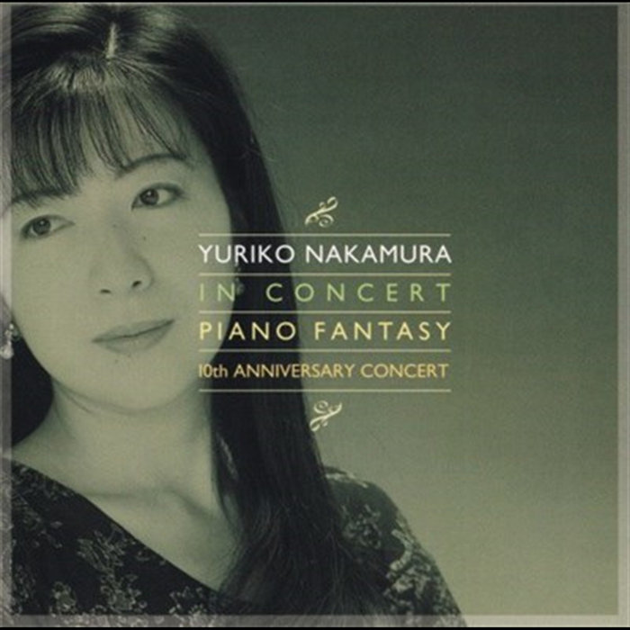 In Concert Piano Fantasy 10th Anniversary Concert | Yuriko Nakamura