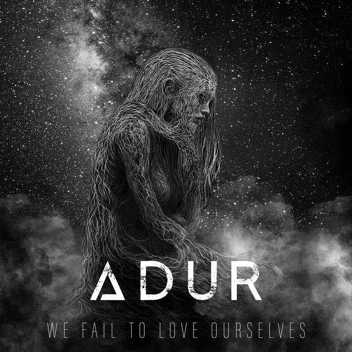 Adur We fail to love ourselves