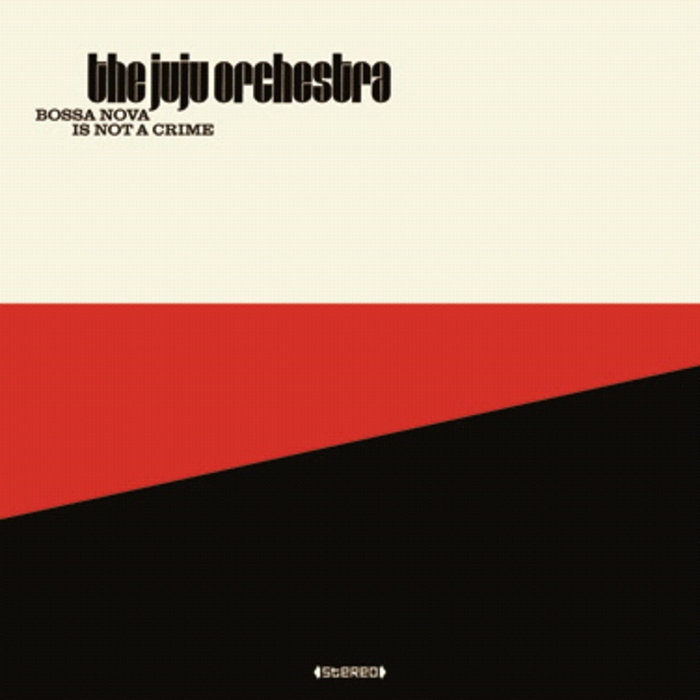 Bossa Nova Is Not A Crime | The Juju Orchestra