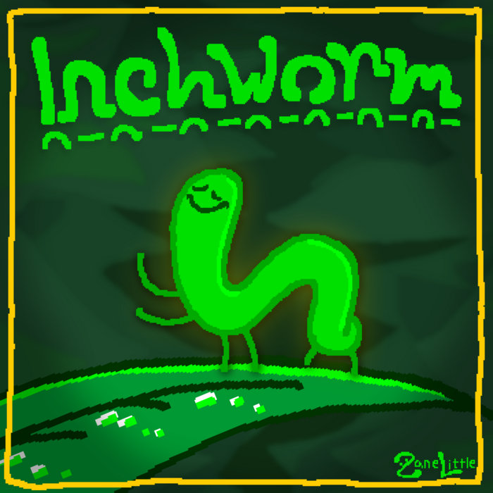 Inchworm | Zane Little