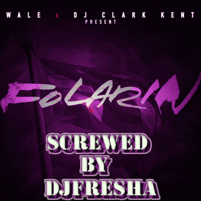 Folarin (Screwed by DJFresha) Wale Wale DJFresha