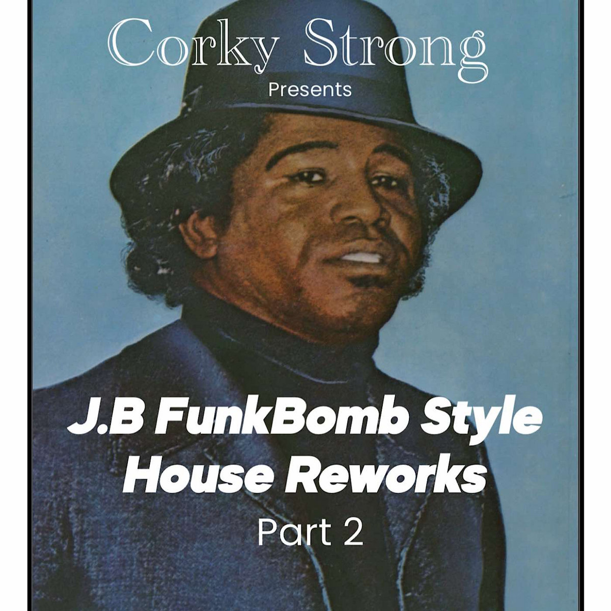 J.B FUNKBOMB STYLE HOUSE AND DANCE REWORKZ PART 2 | TRAXMAN