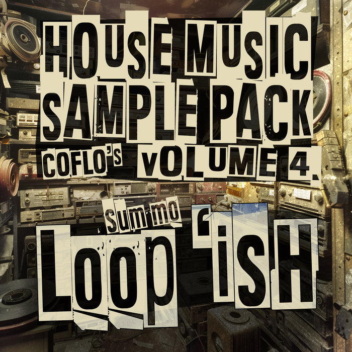 House Music Sample Pack Vol 4. (sum mo Loop 'ish) | Coflo