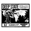 DEEP STATE SHALLOW THOUGHT
