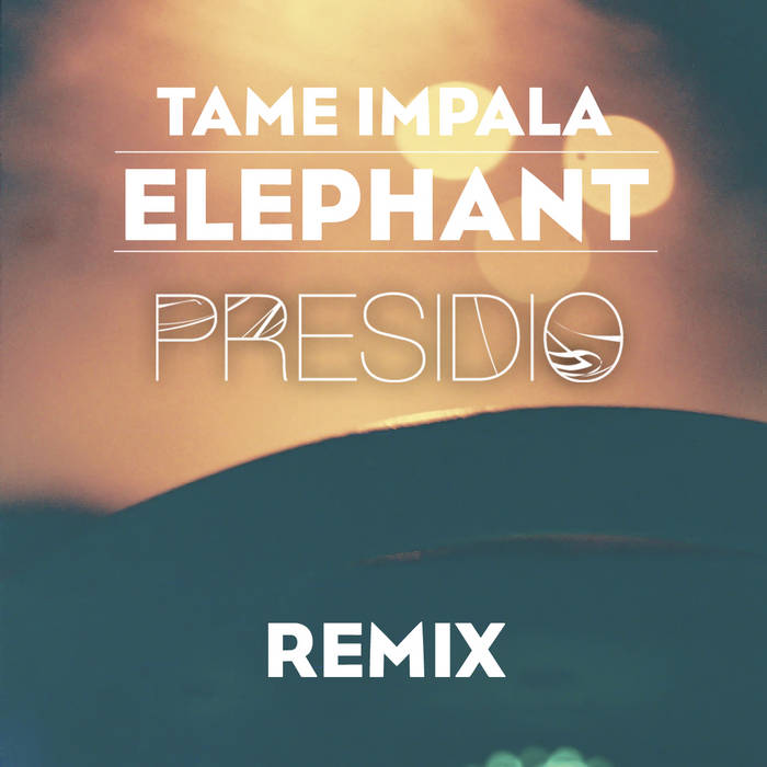 Elephant (Presidio Remix)