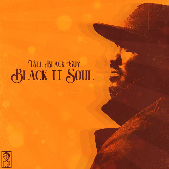 Black II Soul | Tall Black Guy Productions