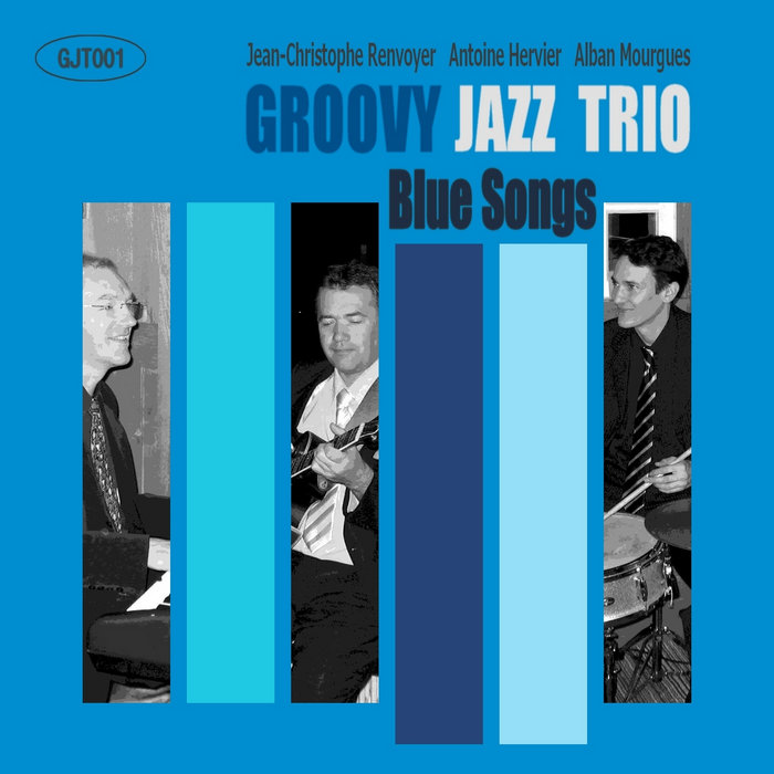 Blue Songs Groovy Jazz Trio JeanChristophe Renvoyer