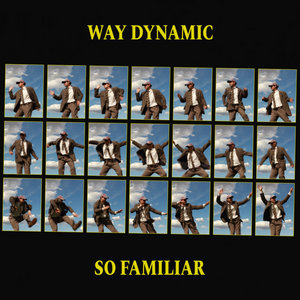 Way Dynamic - So Familiar