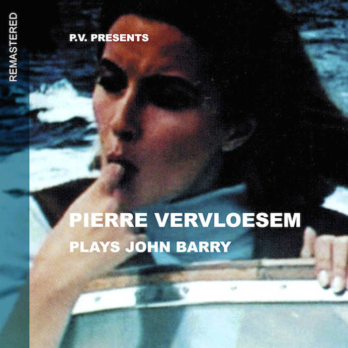 Pierre Vervloesem Plays John Barry (Remastered) Pierre Vervloesem